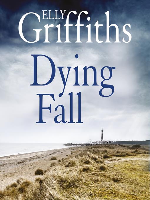 Title details for A Dying Fall by Elly Griffiths - Available